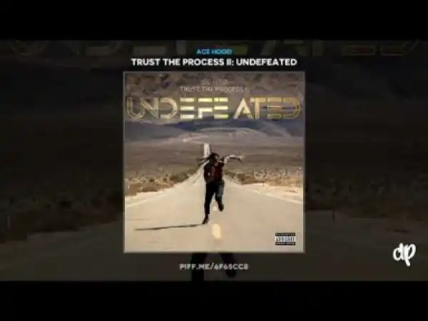 Trust The Process II BY Ace Hood